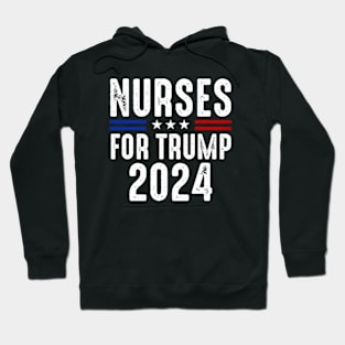 Nurses For Trump 2024 Election Hoodie